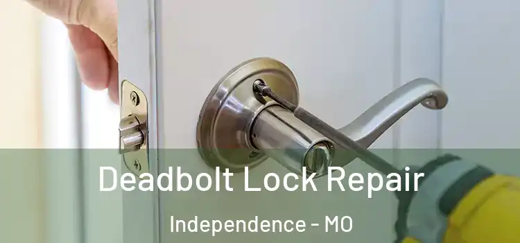  Deadbolt Lock Repair Independence - MO