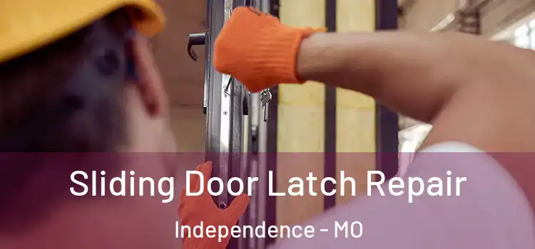 Sliding Door Latch Repair Independence - MO