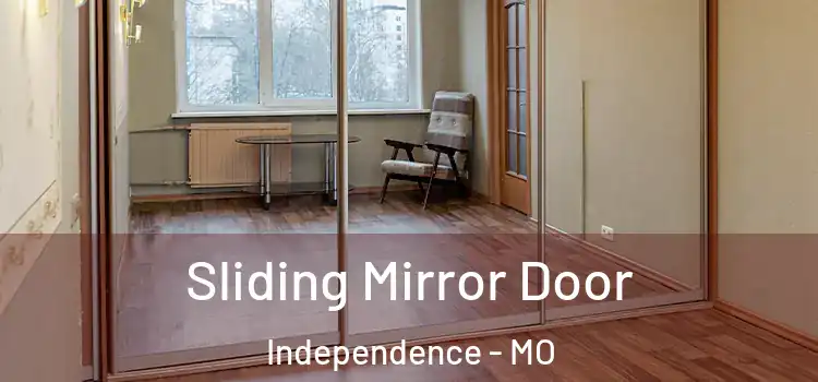  Sliding Mirror Door Independence - MO