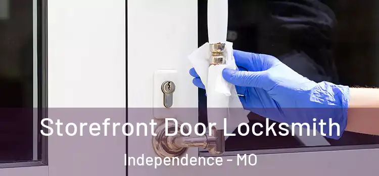 Storefront Door Locksmith Independence - MO